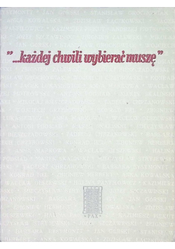 "...każdej chwili wybierać muszę"