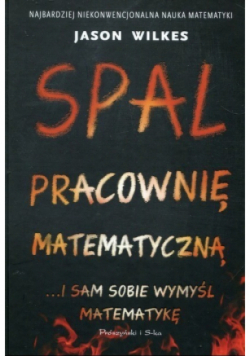 Spal pracownię matematyczną i sam sobie wymyśl matematykę