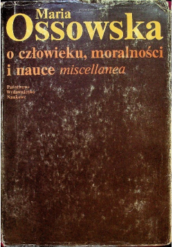 O człowieku moralności i nauce miscellanea