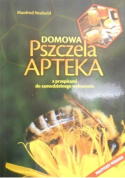 Domowa Pszczela Apteka z przepisami do samodzielnego wykonania