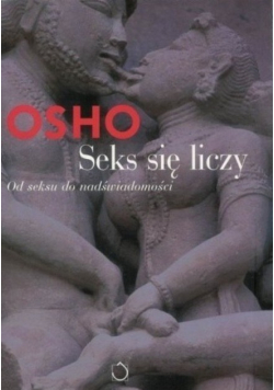 Seks się liczy Od seksu do nadświadomości