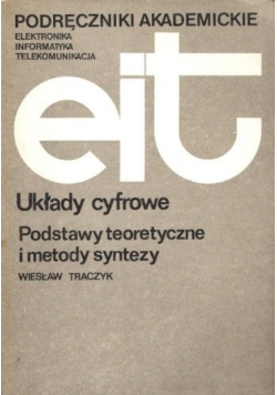 Układy cyfrowe Podstawy teoretyczne i metody syntezy