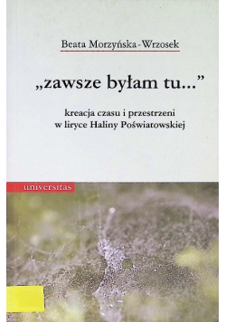Zawsze byłam tu Kreacja czasu i przestrzeni w liryce Haliny Poświatowej