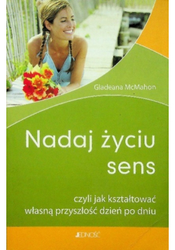 Nadaj życiu sens