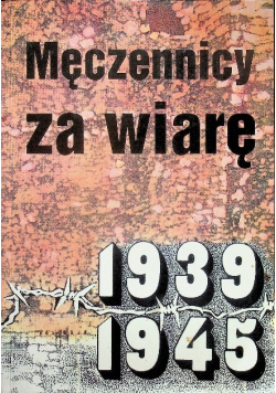 Męczennicy za wiarę 1939 - 1945