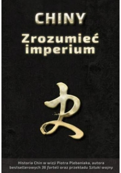 Chiny. Zrozumieć imperium