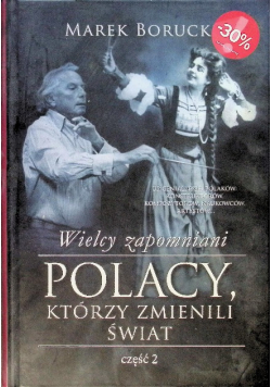 Wielcy zapomniani Polacy którzy zmienili świat Część 2