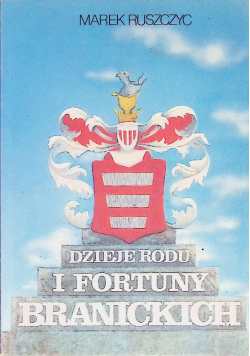 Dzieje rodu i fortuny Branickich