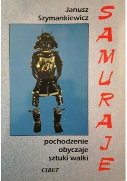 Samuraje Pochodzenie obyczaje sztuki walki