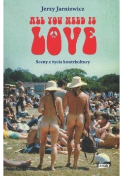 All you need is love Sceny z życia kontrkultury