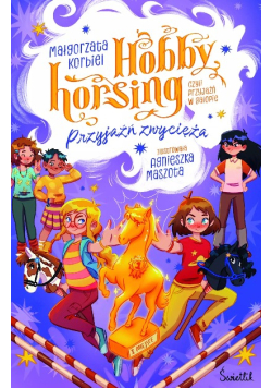 Przyjaźń zwycięża. Hobby horsing, czyli przyjaźń w galopie. Tom 3