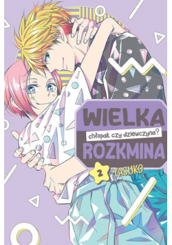 Wielka rozkmina chłopak czy dziewczyna? Tom 2