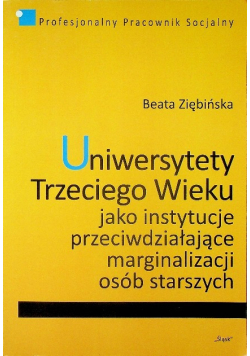 Uniwersytety Trzeciego Wieku jako instytucje przeciwdziałające marginalizacji osób starszych