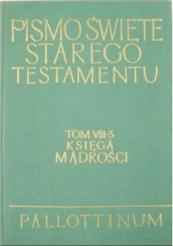 Pismo Święte Starego Testamentu Tom VIII Część 3 Księga Mądrości