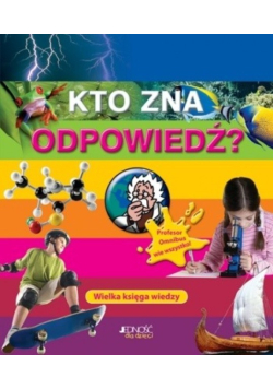 Kto zna odpowiedz profesor Omnibus wie wszystko wielka księga wiedzy