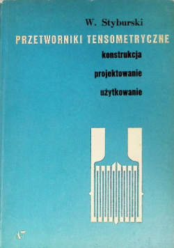 Przetworniki tensometryczne konstrukcja  projektowanie  użytkowanie