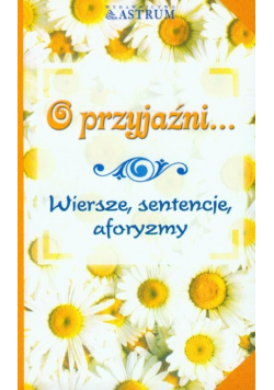 O przyjaźni, wiersze, sentencje aforyzmy