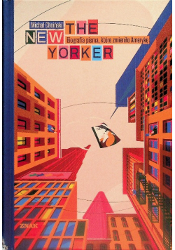 The New Yorker. Biografia pisma, które zmieniło Ameryke