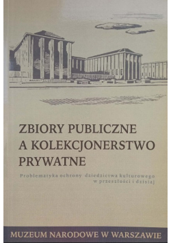 Zbiory publiczne a kolekcjonerstwo prywatne