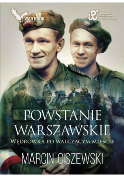 Powstanie Warszawskie. Wędrówka po walczącym mieście