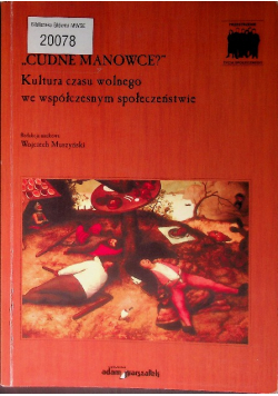 Cudne manowce Kultura czasu wolnego we współczesnym społeczeństwie
