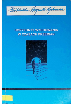 Horyzonty wychowania w czasach przemian