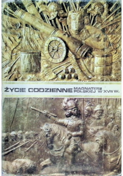 Życie codzienne magnaterii polskiej w XVII w.