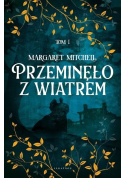 Przeminęło z wiatrem Tom I
