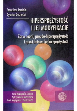 Hipersprężystość i jej modyfikacje. Zarys teorii, pseudo-hipersprężystość i quasi liniowa lepko-sprężystość