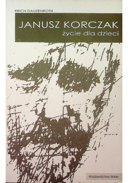 Janusz Korczak Życie dla dzieci