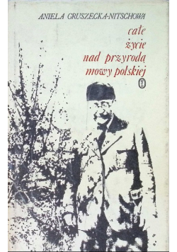 Całe życie nad przyrodą  mowy polskiej