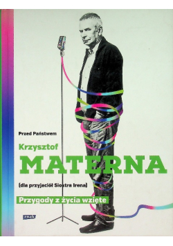 Przed Państwem Krzysztof Materna dla przyjaciół siostra Irena