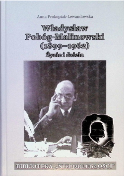 Władysław Pobóg-Malinowski 1899-1962 Życie i dzieła
