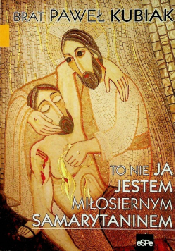 To nie ja jestem miłosiernym samarytaninem
