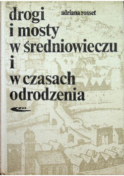 Drogi i mosty w średniowieczu i w czasach odrodzenia