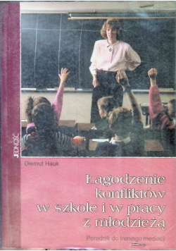 Łagodzenie konfliktów w szkole i w pracy z młodzieżą