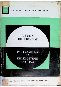 Partyzantka na Kielecczyźnie 1939 - 1945