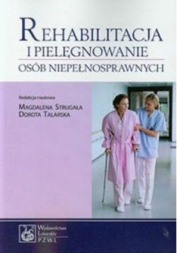 Rehabilitacja i pielęgnowanie osób niepełnosprawnych