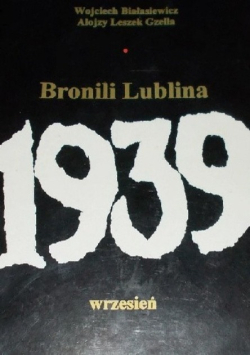 Bronili Lublina wrzesień 1939