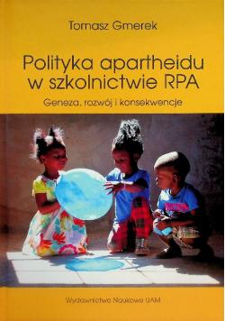 Polityka apartheidu w szkolnictwie rpa geneza rozwój I konsekwencje