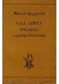 Cele Lewicy Polskiej u schyłku XVIII wieku