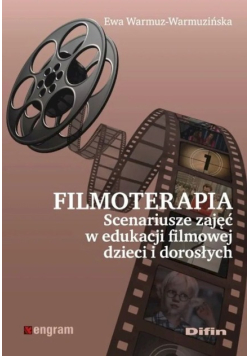 Filmoterapia.Scenariusze zajęć w edukacji filmowej