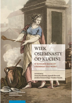 Wiek osiemnasty od kuchni. IV Kongres Badaczy Osiemnastego Wieku