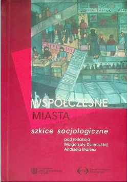 Współczesne miasta Szkice socjologiczne