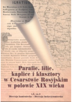 Parafie filie kaplice i klasztory w Cesarstwie Rosyjskim Tom 1 Część 1