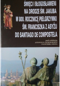 Święci i błogosławieni na drodze Świętego Jakuba w 800 rocznicę pielgrzymki
