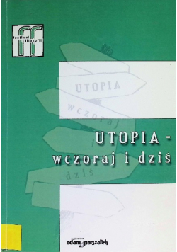 Festiwal filozofii Tom 1 Utopia wczoraj i dziś
