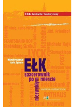 Ełk. Spacerownik po niezwykłym mieście