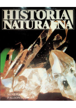 Historia naturalna. Mineralogia, paleontologia