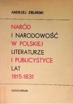 Naród i narodowość w polskiej literaturze i publicystyce lat 1815 - 1833